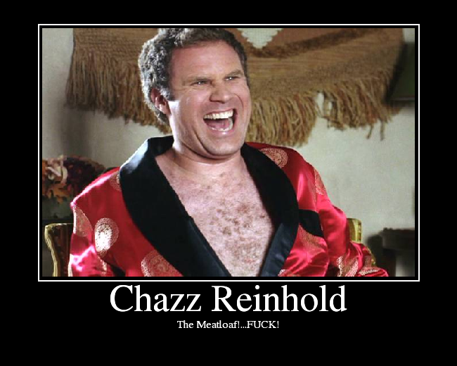 Chazz Reinhold(Will Ferrell) :